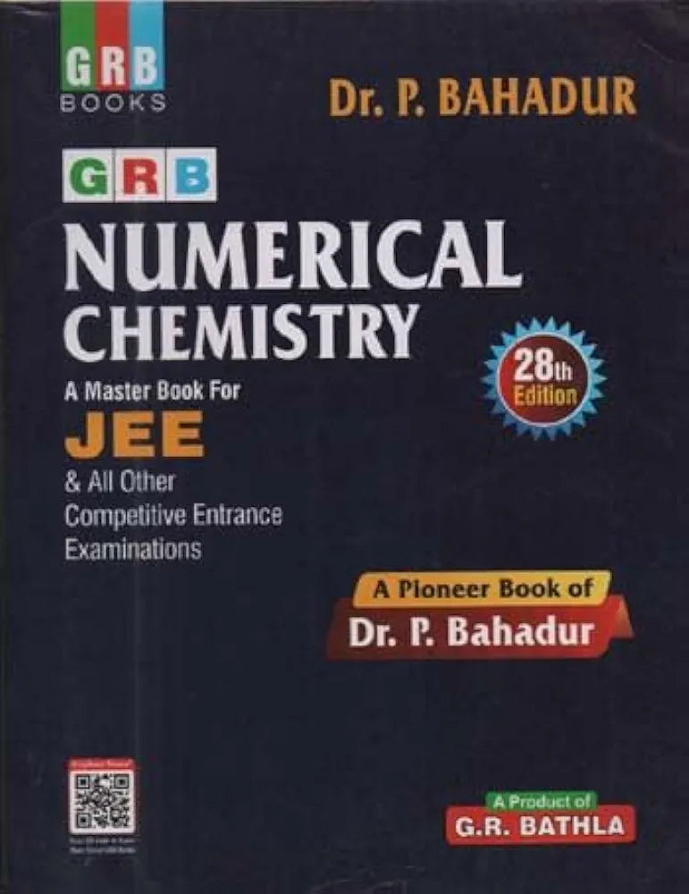 NUMERICAL CHEMISTRY A MASTER BOOK FOR JEE (ALL OTHER COMPETITIVE ENTRANCE EXAMINATIONS) [28TH EDITION] BY DR P BAHADUR