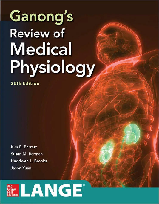 Ganong s Review of Medical Physiology, Twenty sixth Edition 26th ed