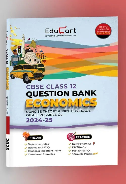 Educart CBSE Question Bank Class 12 Economics 2024-25 (As per latest CBSE Syllabus 23 Mar 2024)