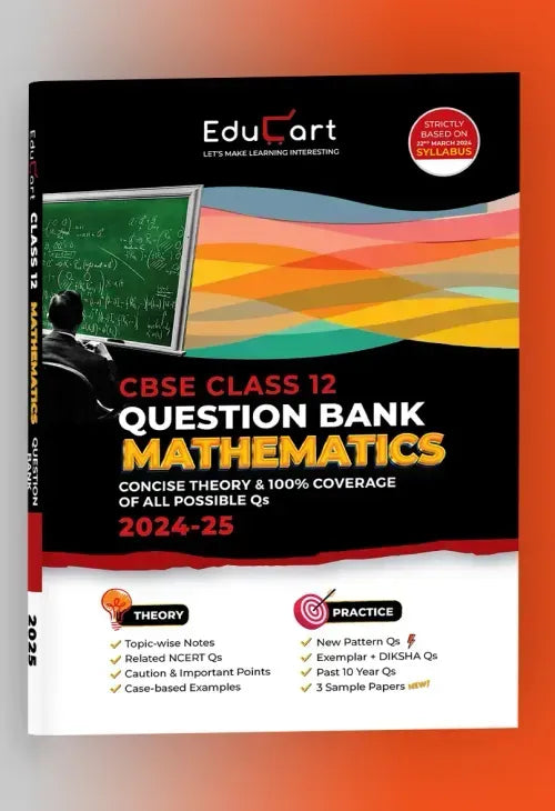 Educart CBSE Question Bank Class 12 Mathematics 2024-25 (For 2025 Board Exams)