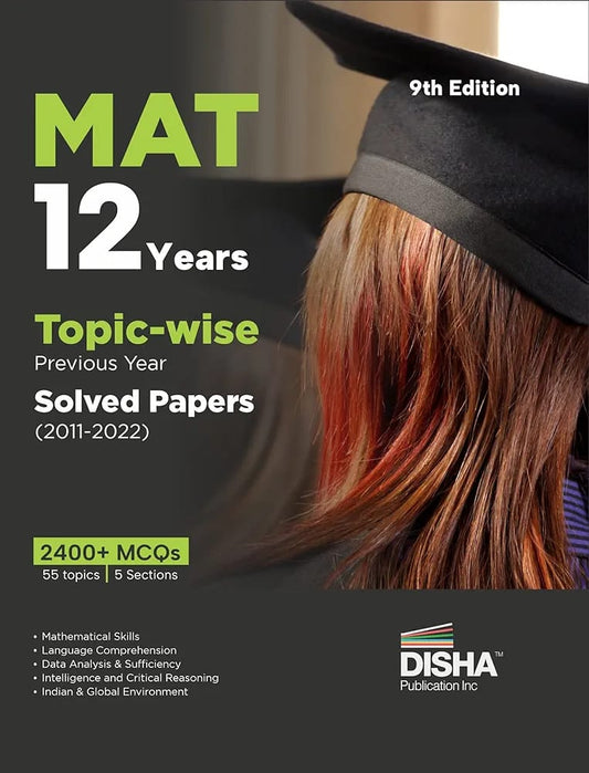 "MAT 12 Years Topic-wise Previous Year Solved Papers (2011 - 2022) 9th Edition | Management Aptitude Test | 2400+ PYQs | Mathematical Skills, Language ... Reasoning, Indian & Global Environment"