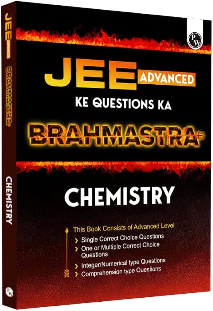 "PW Brahmastra for JEE Advanced Chemistry (JEE Advanced Ke Questions Ka Brahmastra) For 2024 Exam"