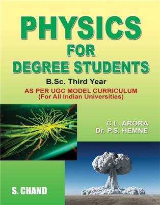 Physics for Degree Students B.Sc. Third Year| CL Arora &PS Hemne | S Chand