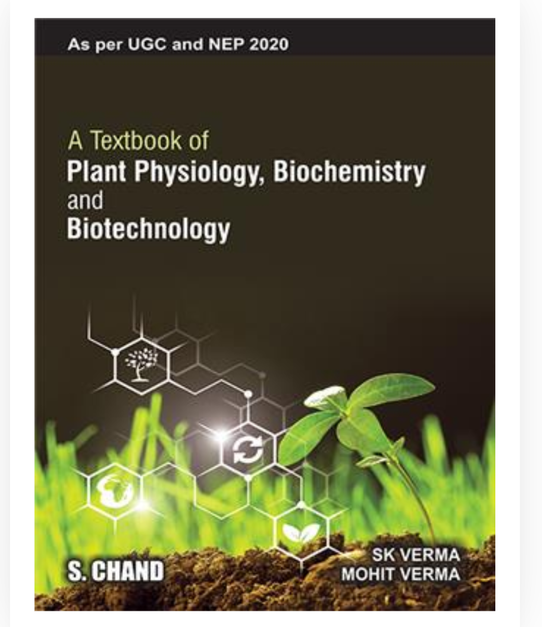 A TEXTBOOK OF PLANT PHYSIOLOGY, BIOCHEMISTRY AND BIOTECHNOLOGY| Mohit Verma & SK Verma