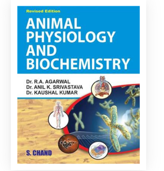 Animal Physiology and Biochemistry| Dr RA Agarwal,Dr Anil K Srivastava, Dr Kaushal Kumar | S Chand