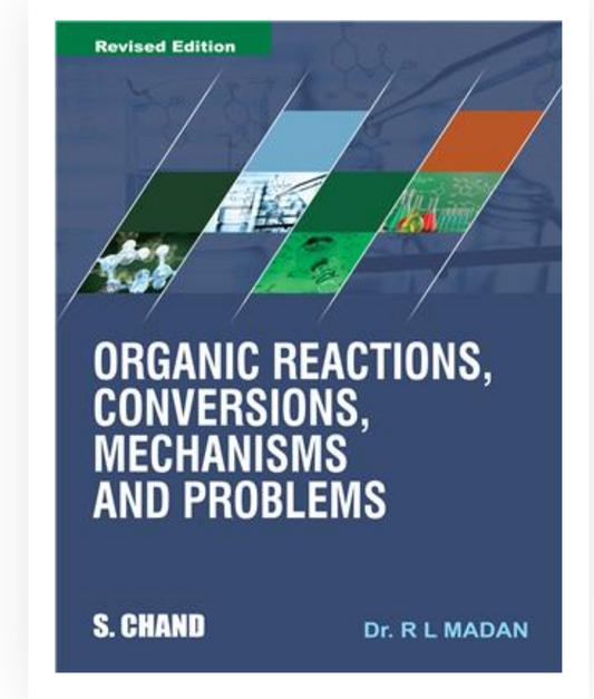 Organic Reactions, Conversions, Mechanisms and Problems|RL Madan |S Chand