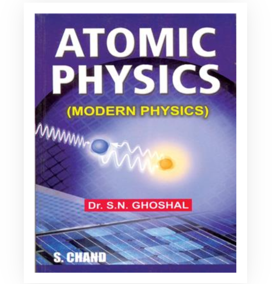 Atomic Physics (Modern Physics)| Dr SN Ghoshal| S Chand