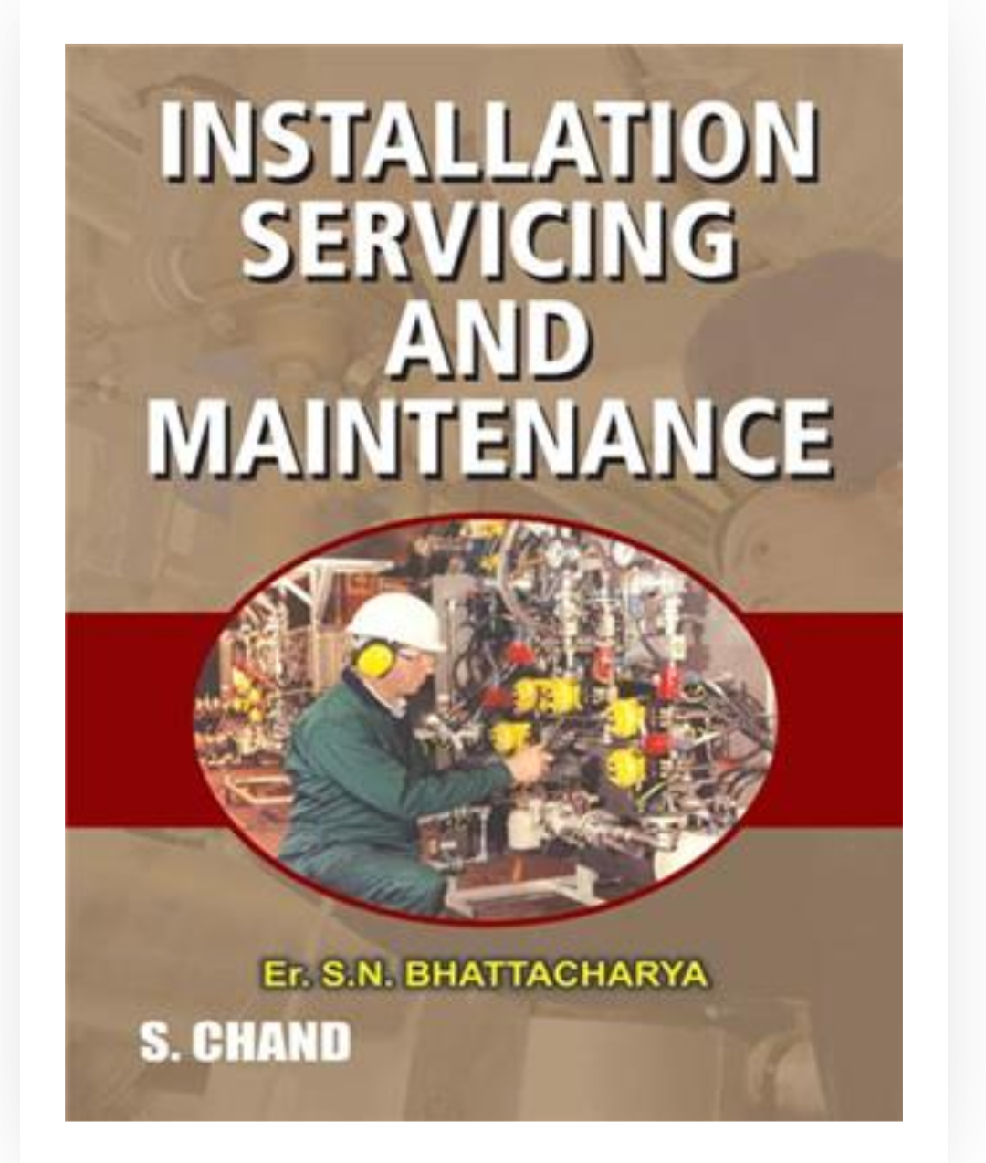 Installation Servicing and Maintenance| SN Bhattacharya| S Chand