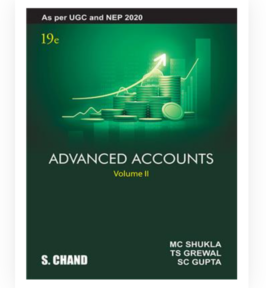 ADVANCED ACCOUNTS VOLUME 2| MC Shukla, TS Grewal, SC Gupta| S Chand