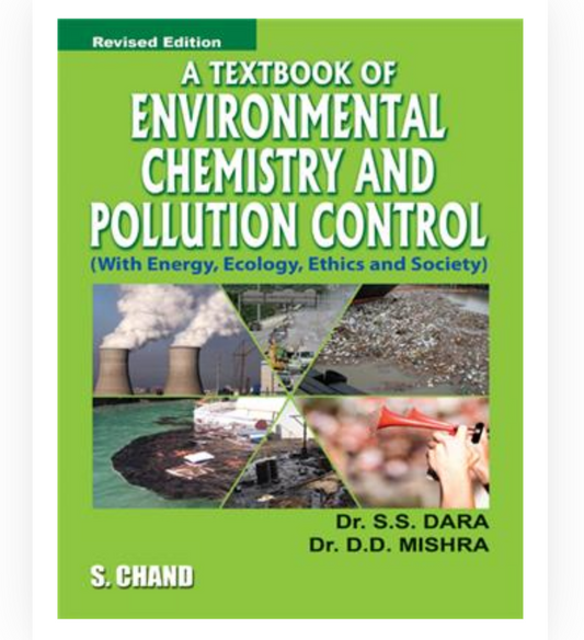 A Textbook of Environmental Chemistry and Pollution Control(With Energy, Ecology, Ethics and Society)| Dr SS Dara, Dr DD Mishra| S Chand