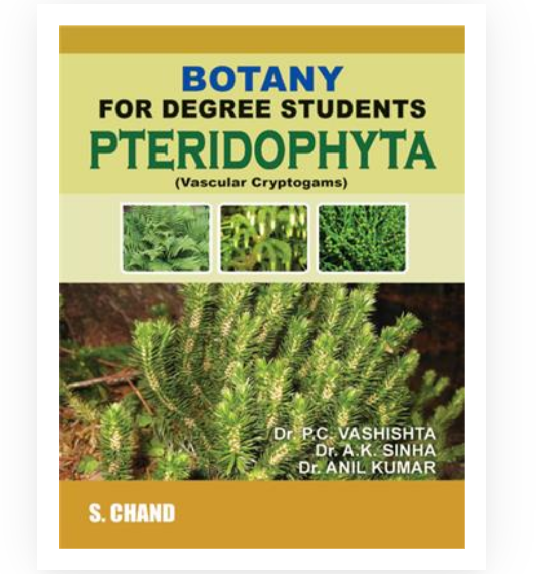 Botany for Degree Students-Pteridophyta|  Dr AK Sinha,Dr PC Vashishta, Dr Anil Kumar| S Chand