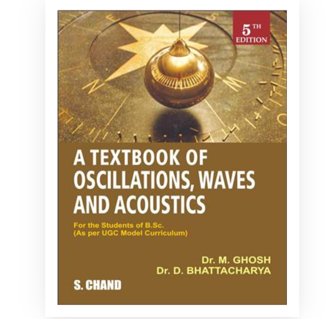 TEXTBOOK OF OSCILLATIONS, WAVESAND ACOUSTICS| DR. D BHATTACHARYA, DR. M GHOSH| S Chand