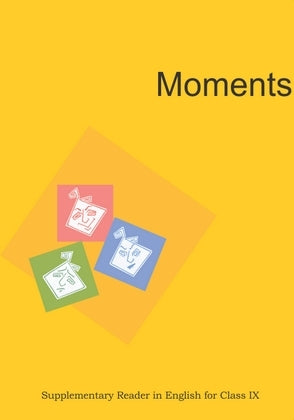 Moments – English Suppl. Reader, Course - B Ncert     Class 9